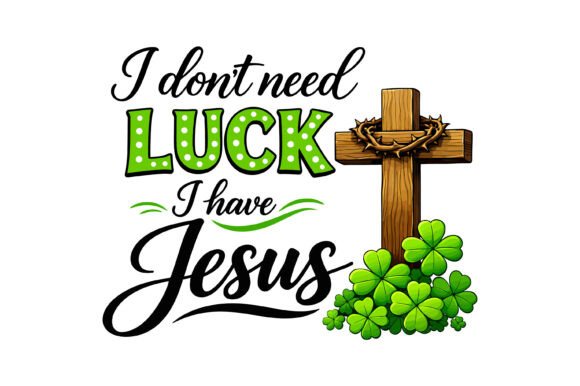 Branding with Faith: I Have Jesus Not Luck Graphics