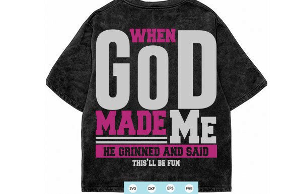 Christian PNG When God Made Me SVG for T-Shirt Designs
