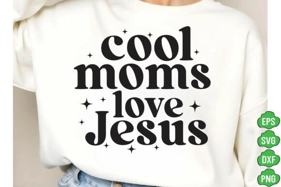 Cool Moms Love Jesus Svg Png,Christian for T-Shirt Designs