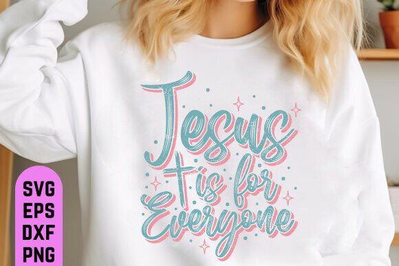 Jesus is for Everyone SVG PNG: A Versatile T-Shirt Design Graphic