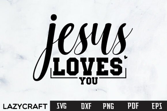 JESUS LOVES YOU Svg Design for T-Shirts and Graphics
