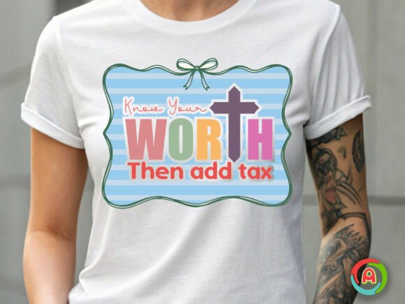 Know Your Worth then Add Tax: A Must-Have for T-Shirt Designs