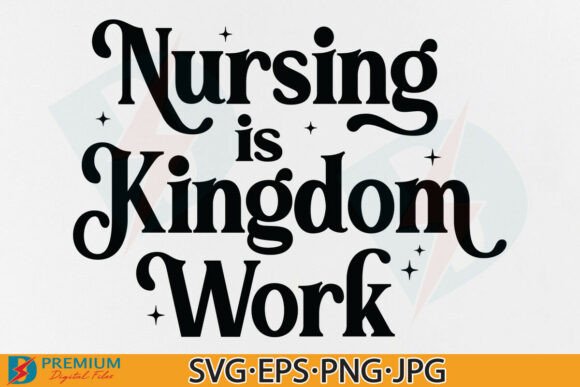 Nursing is Kingdom Work: A Graphic for Christian T-Shirts