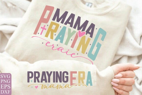 Praying Mama Era SVG PNG: A Versatile Graphics Asset for T-Shirt Designs