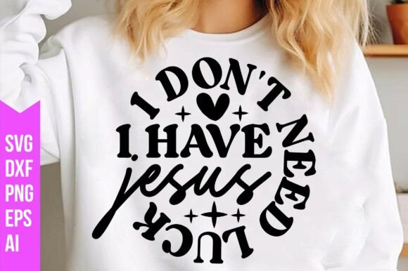Review: I Don't Need Luck I Have Jesus SVG