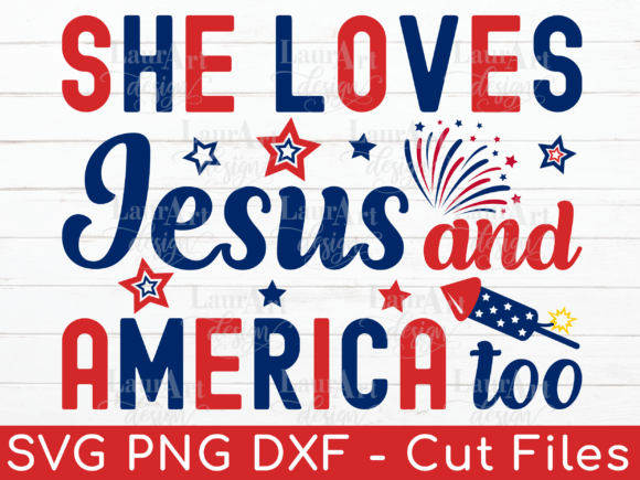 She Loves Jesus and America Too 4th July