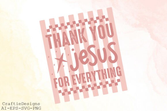 Thank You Jesus for Everything SVG: A Versatile Graphic for T-Shirt Designs