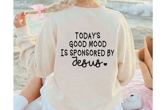 Today's Good Mood Jesus SVG for T-Shirt Designs